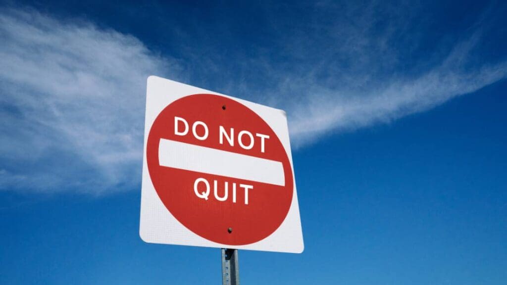 A sign saying Do Not Quit